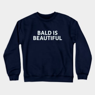 Bald is Beautiful Crewneck Sweatshirt